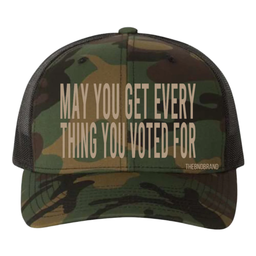 MAY YOU GET EVERYTHING YOU VOTED FOR HAT