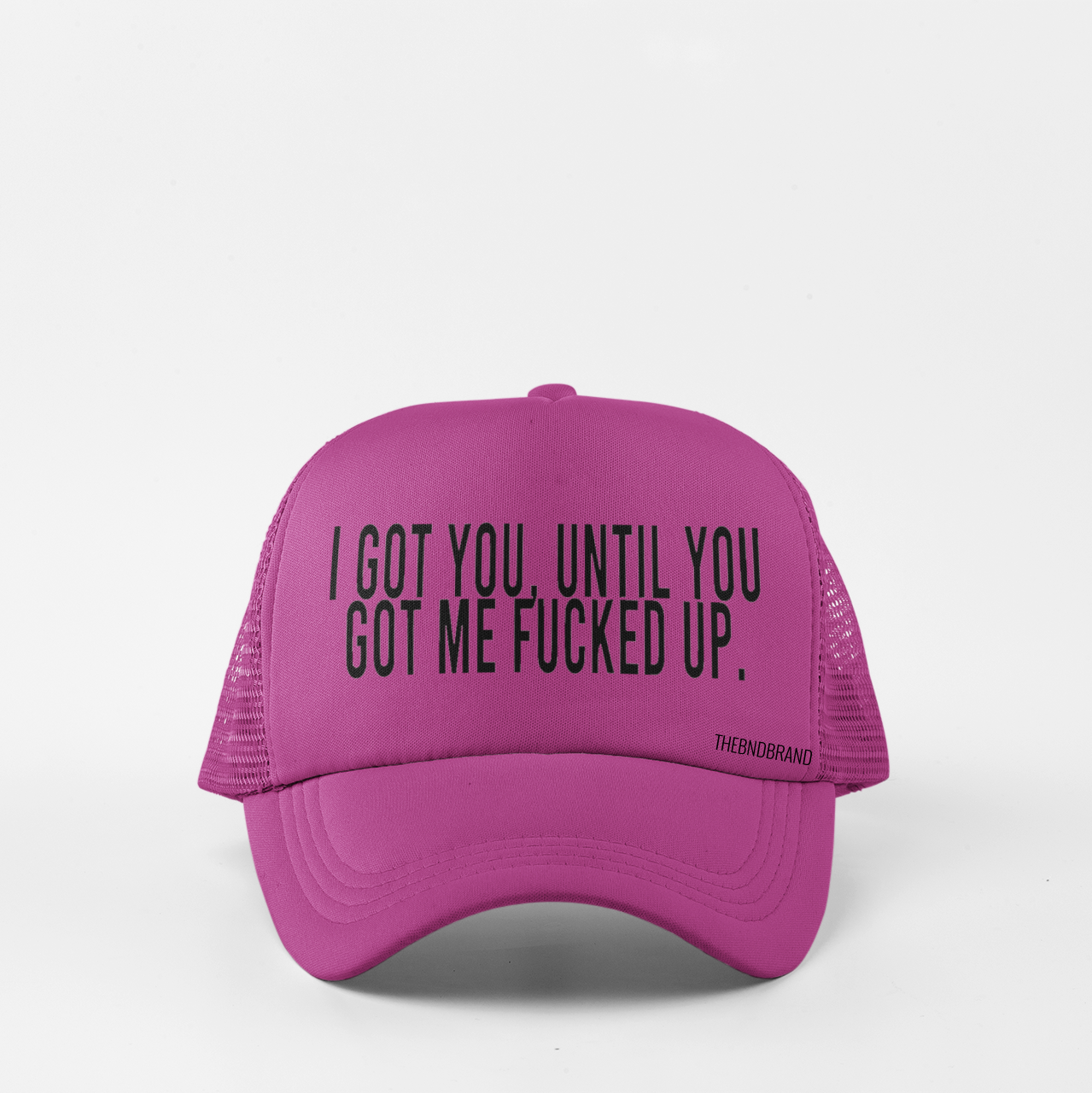 I GOT YOU UNTIL YOU GOT ME FUCKED UP? HAT