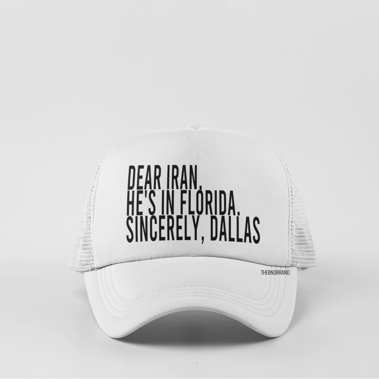 Dear Iran, He's in Florida — Sincerely, Dallas | Trucker Hat