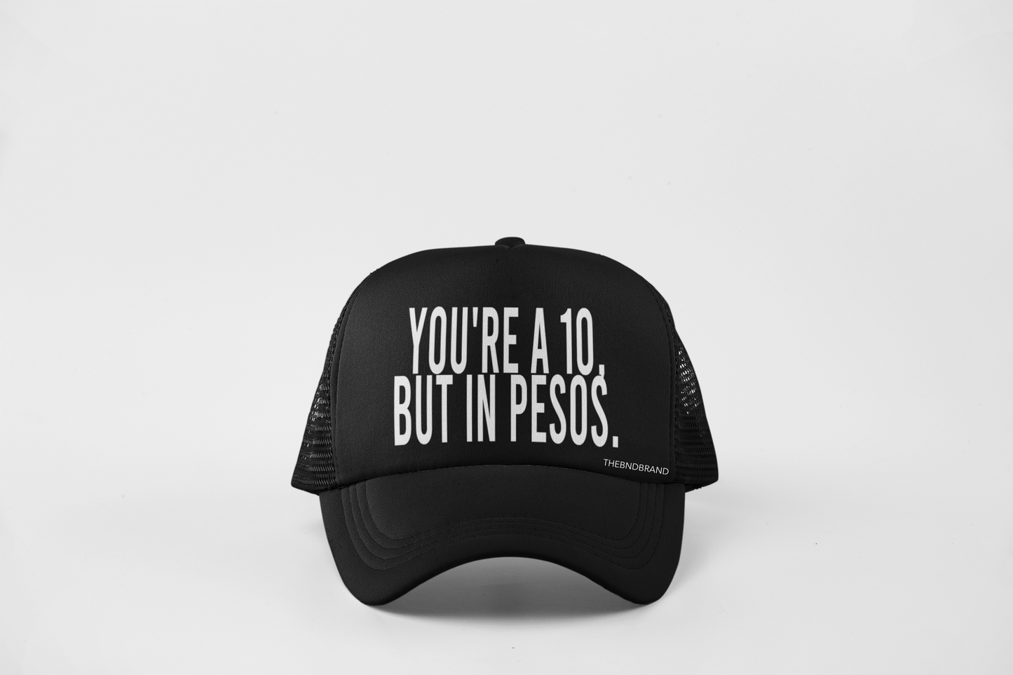 YOUR A 10 BUT IN PESOS HAT