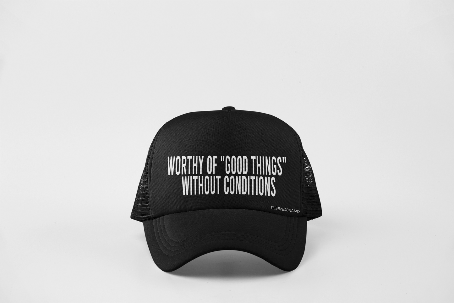 WORTHY OF "GOOD THINGS" WITHOUT CONDITIONS HAT