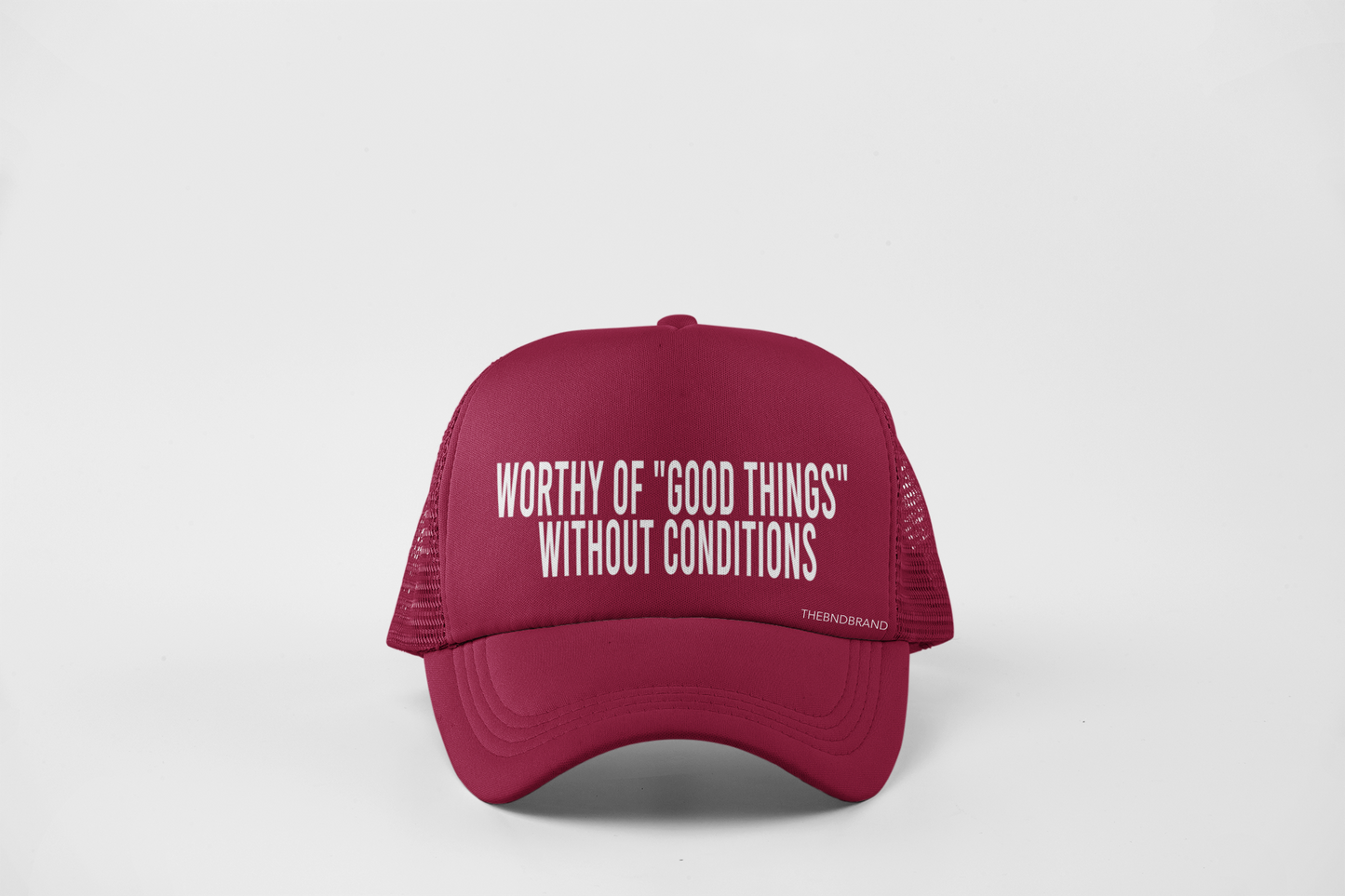 WORTHY OF "GOOD THINGS" WITHOUT CONDITIONS HAT