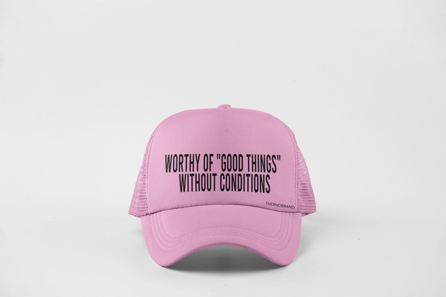 WORTHY OF "GOOD THINGS" WITHOUT CONDITIONS HAT