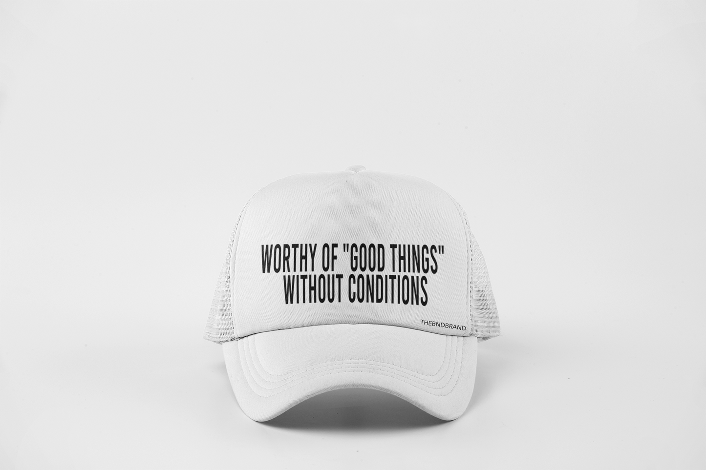 WORTHY OF "GOOD THINGS" WITHOUT CONDITIONS HAT