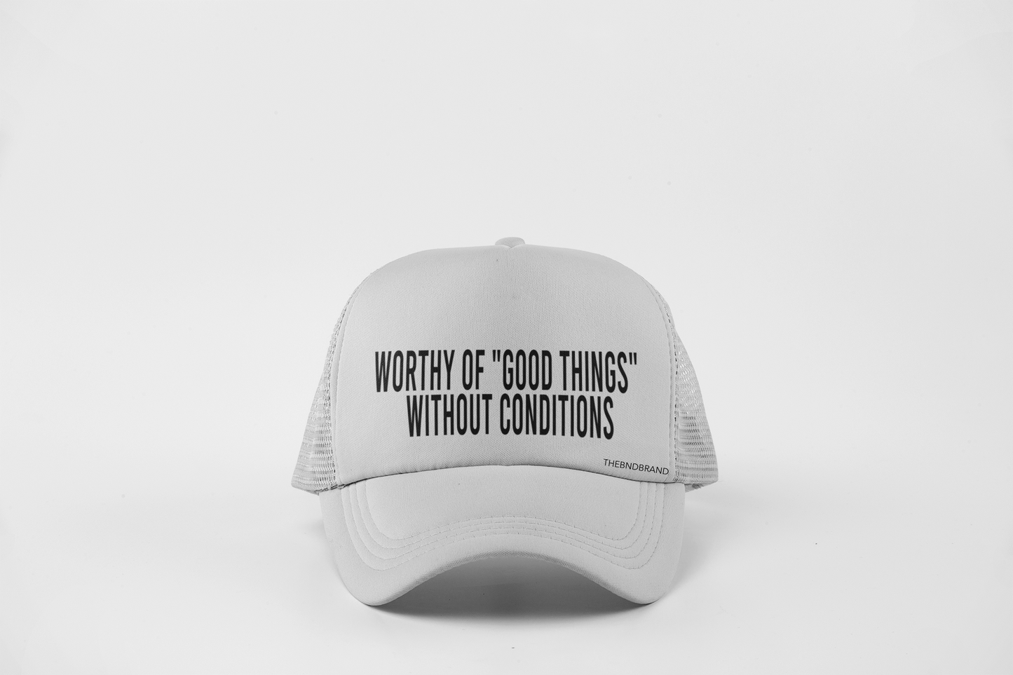 WORTHY OF "GOOD THINGS" WITHOUT CONDITIONS HAT