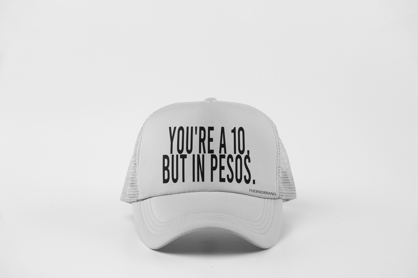 YOUR A 10 BUT IN PESOS HAT