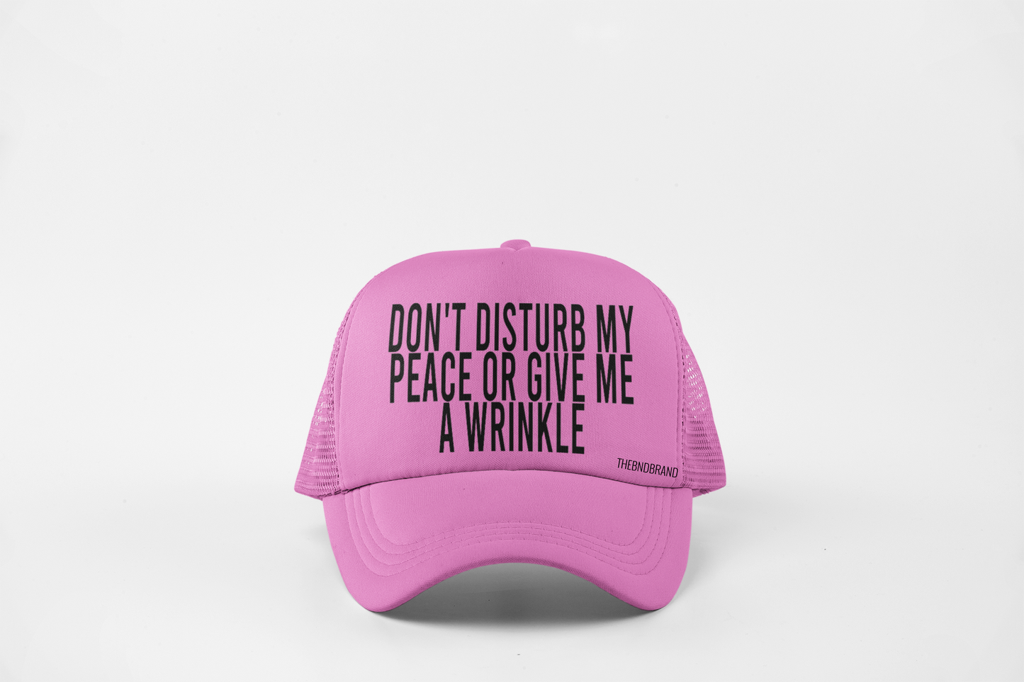 DON'T DISTURB MY PEACE OR GIVE ME A WRINKLE HAT