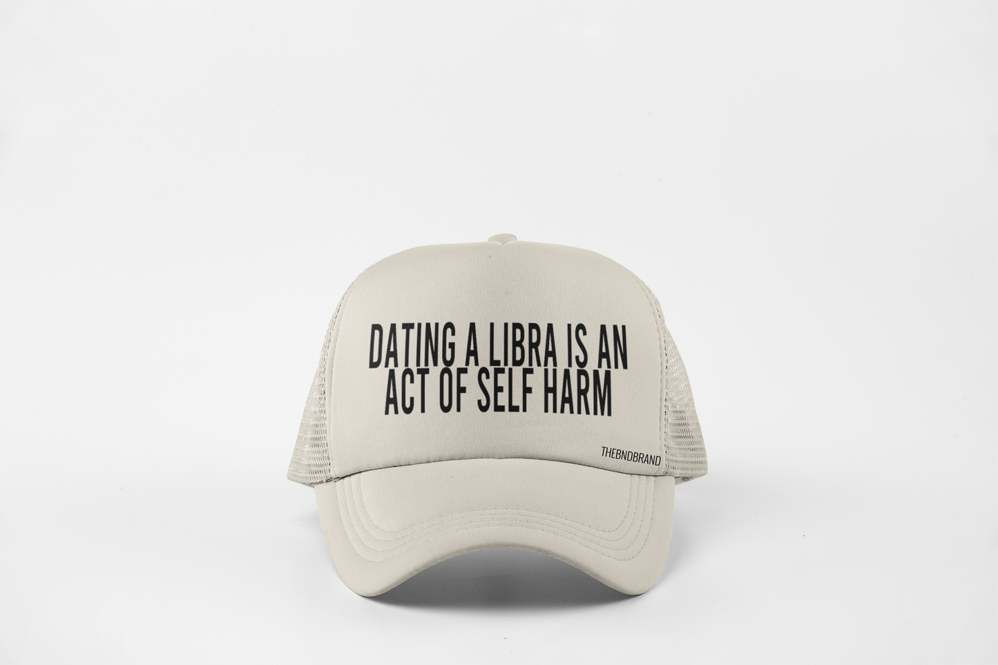 DATING AN LIBRA IS AN ACT OF SELF HARM HAT