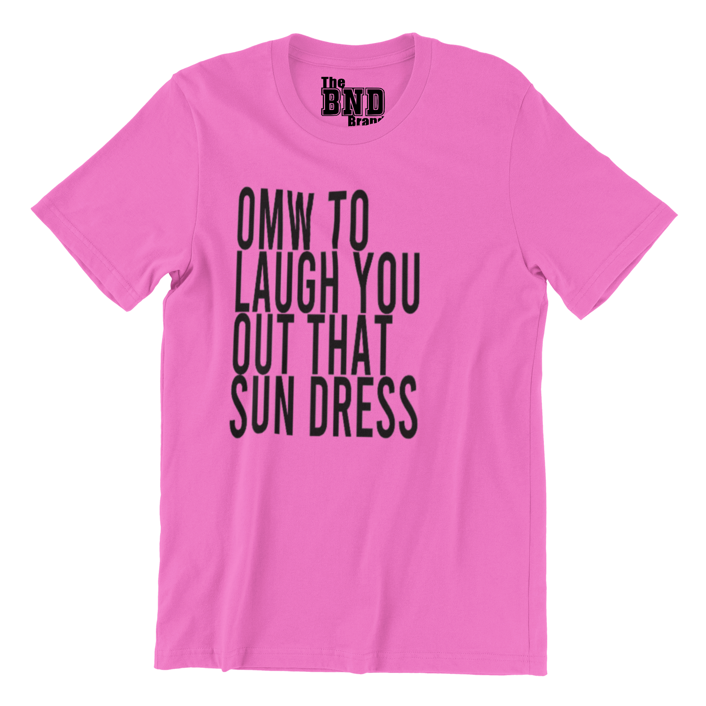 OMW TO LAUGH YOU OUT THAT SUN DRESS TEE