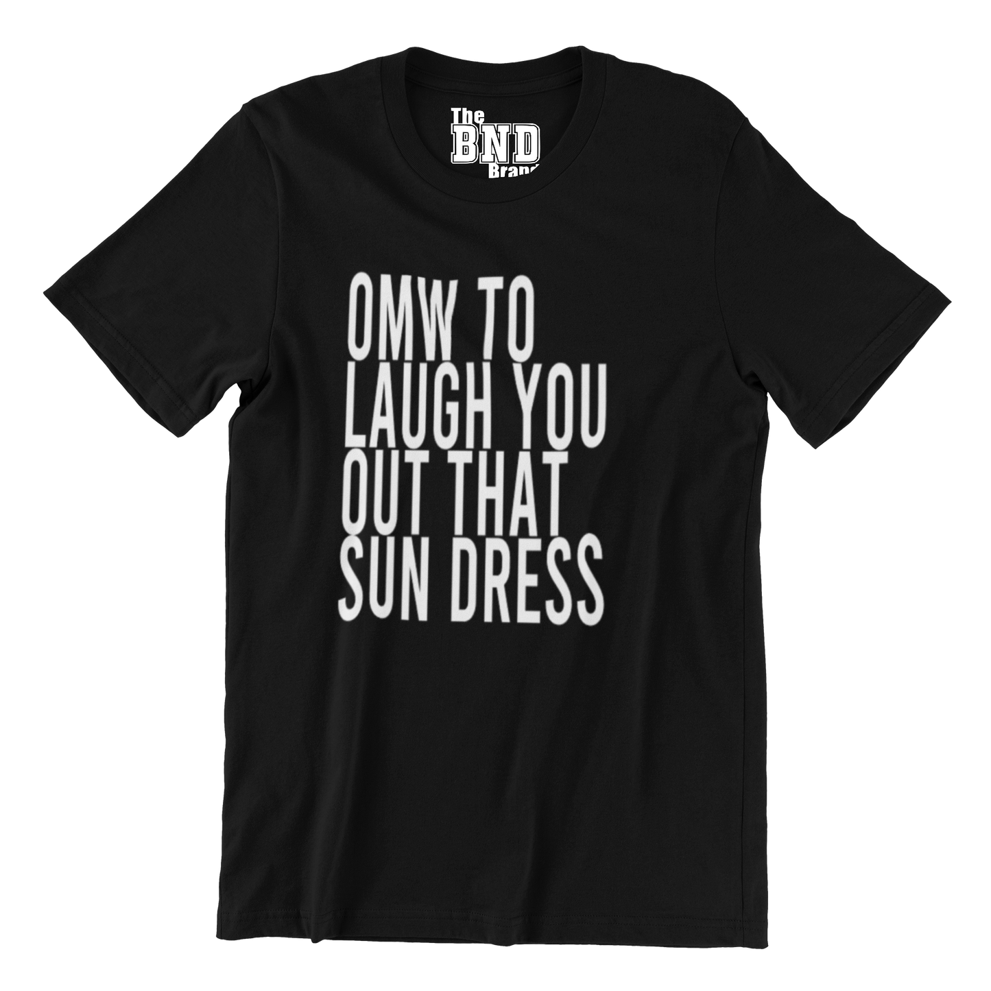 OMW TO LAUGH YOU OUT THAT SUN DRESS TEE