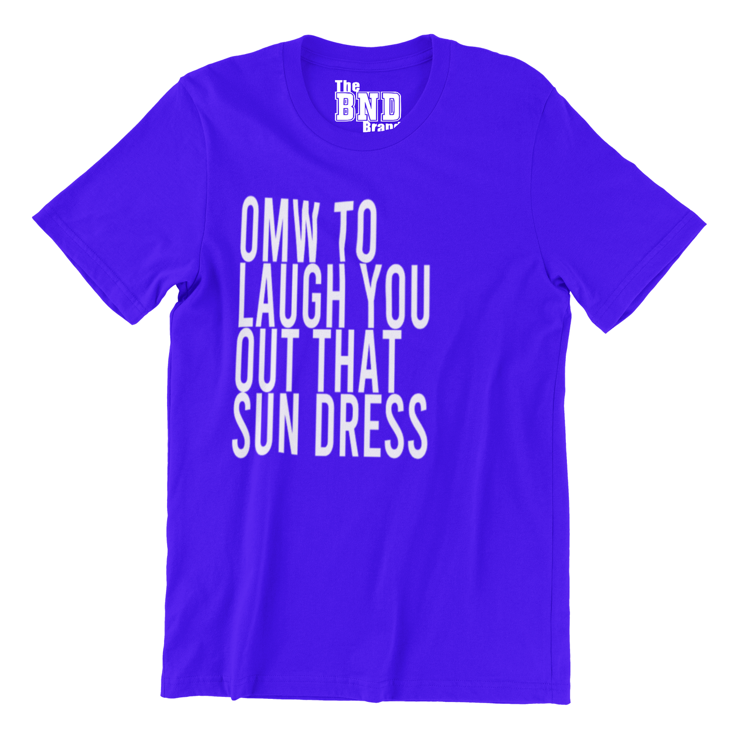 OMW TO LAUGH YOU OUT THAT SUN DRESS TEE