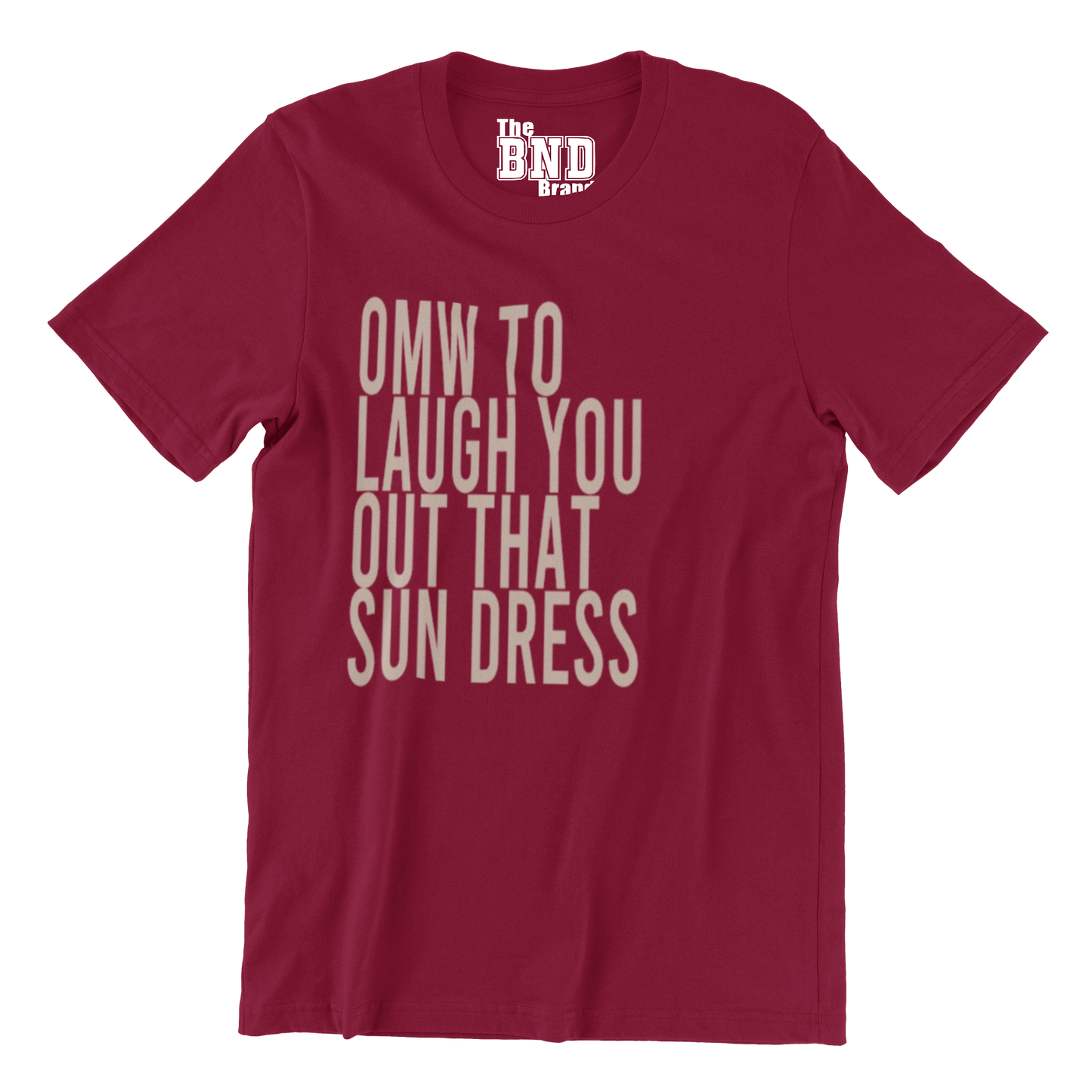 OMW TO LAUGH YOU OUT THAT SUN DRESS TEE