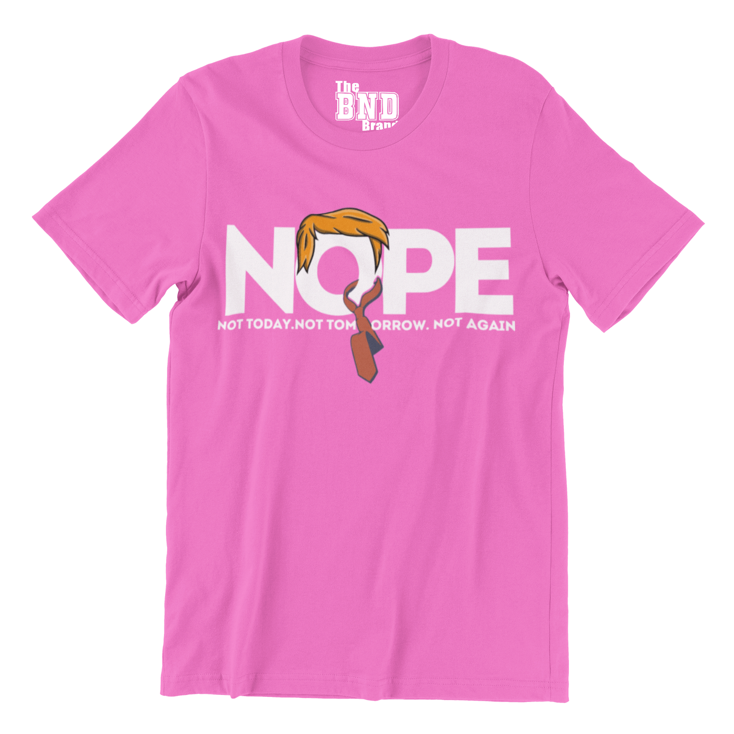 NOPE. NOT TODAY. NOT TOMORROW. NOT AGAIN TRUMP