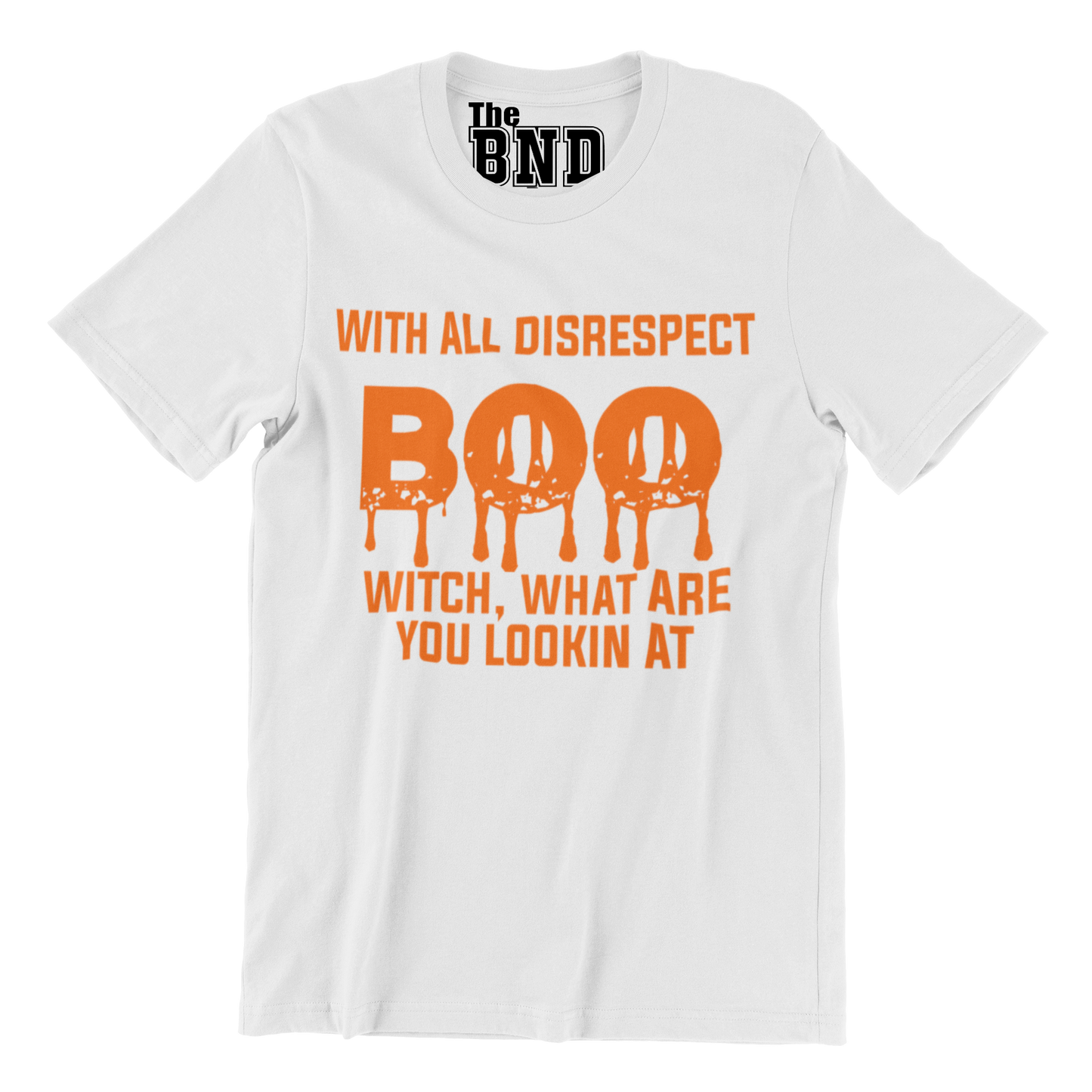 WITH ALL DISRESPECT BOO WITCH, WHAT ARE YOU LOOKIN AT