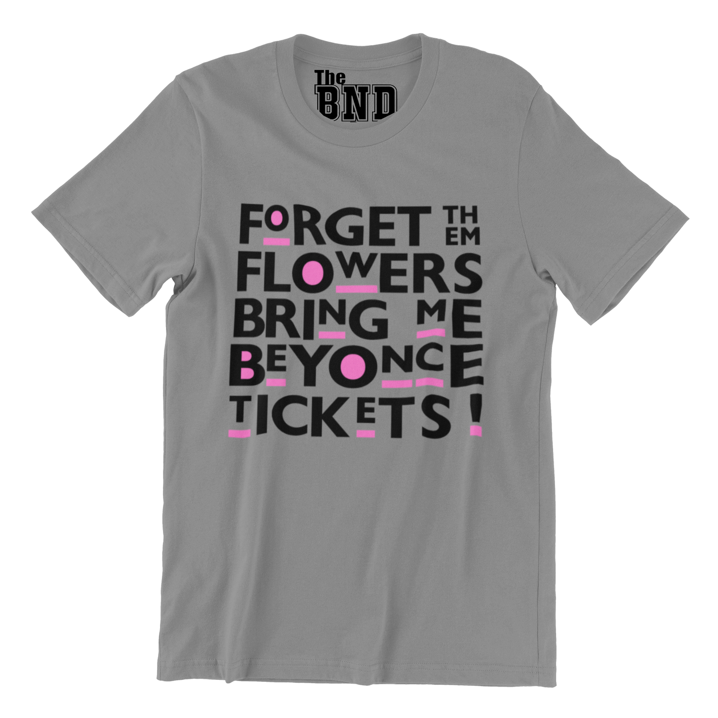 FORGET THEM FLOWERS BRING ME BEYONCE TICKETS