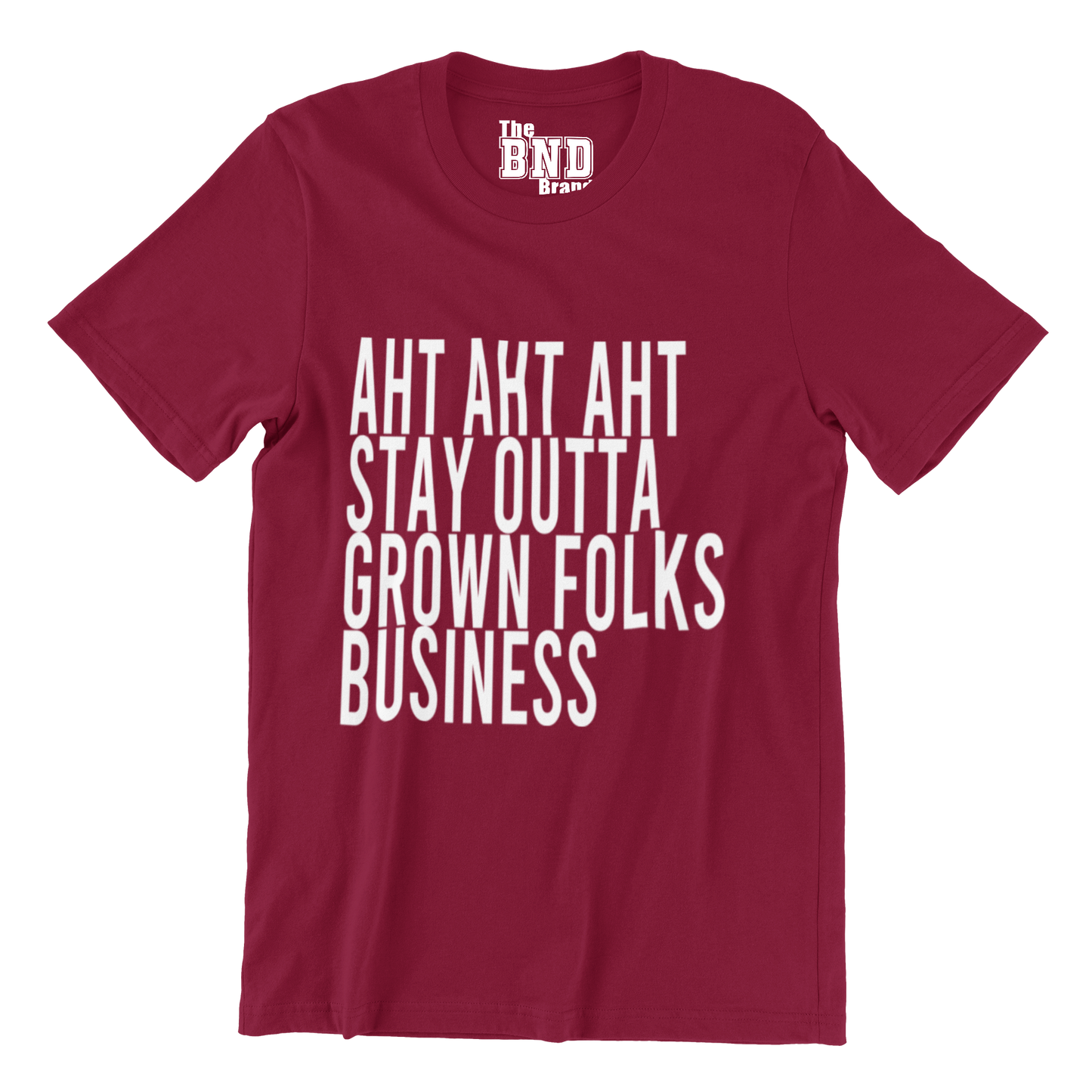 AHT AHT AHT STAY OUTTA GROWN FOLKS BUSINESS TEE