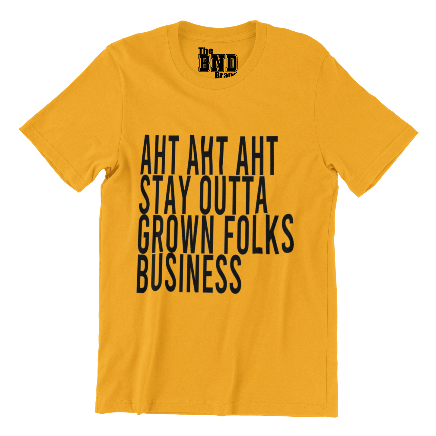 AHT AHT AHT STAY OUTTA GROWN FOLKS BUSINESS TEE