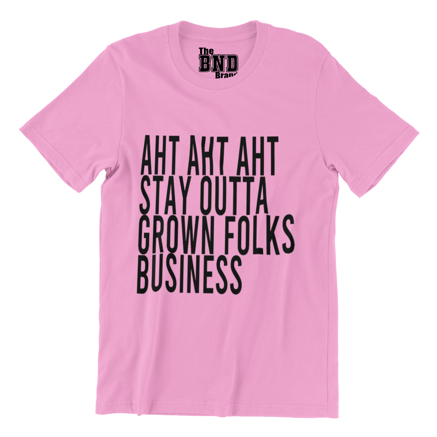 AHT AHT AHT STAY OUTTA GROWN FOLKS BUSINESS TEE