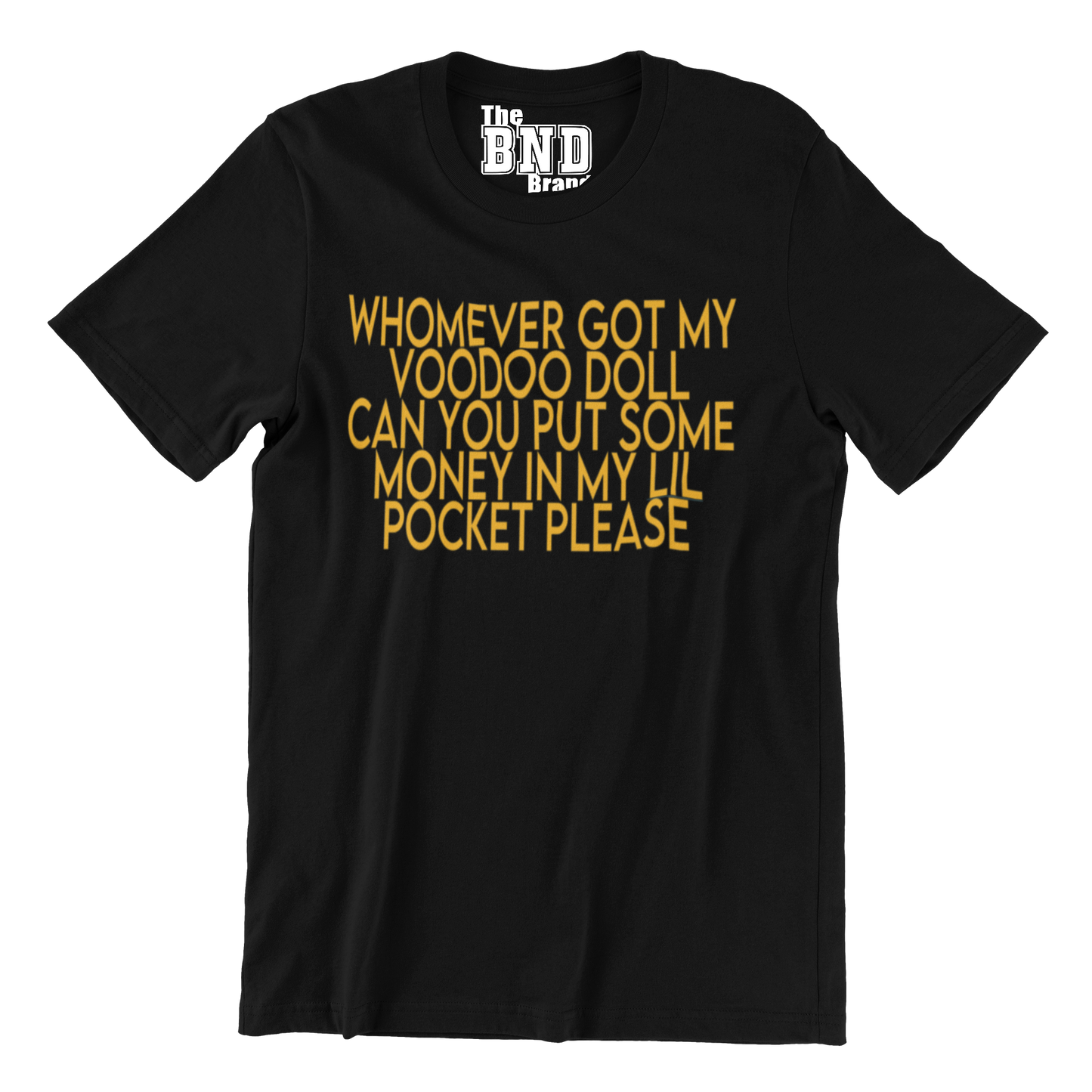 WHOMEVER GOT MY VOODOO DOLL CAN YOU PUT SOME MONEY IN MY LIL POCKET PLEASE