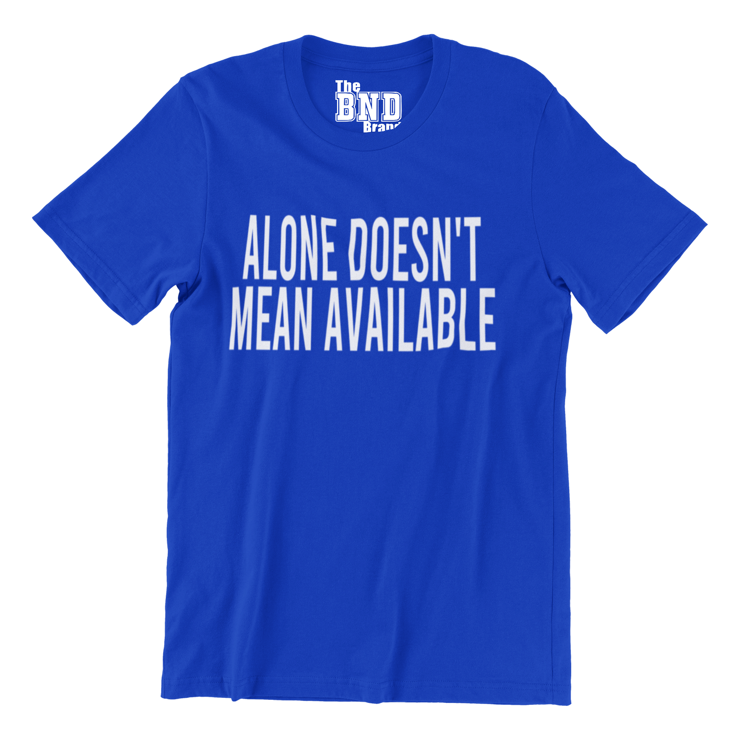ALONE DOESN’T MEAN AVAILABLE