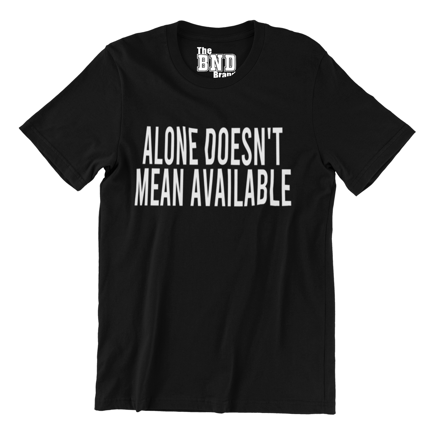 ALONE DOESN’T MEAN AVAILABLE
