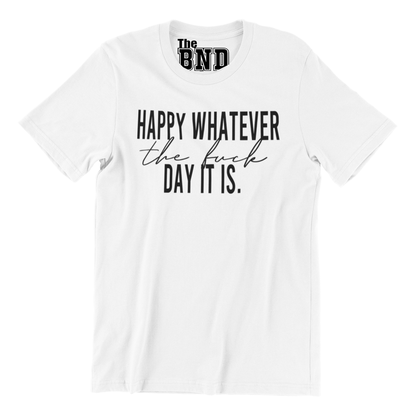 HAPPY WHATEVER THE FUCK DAY IT IS