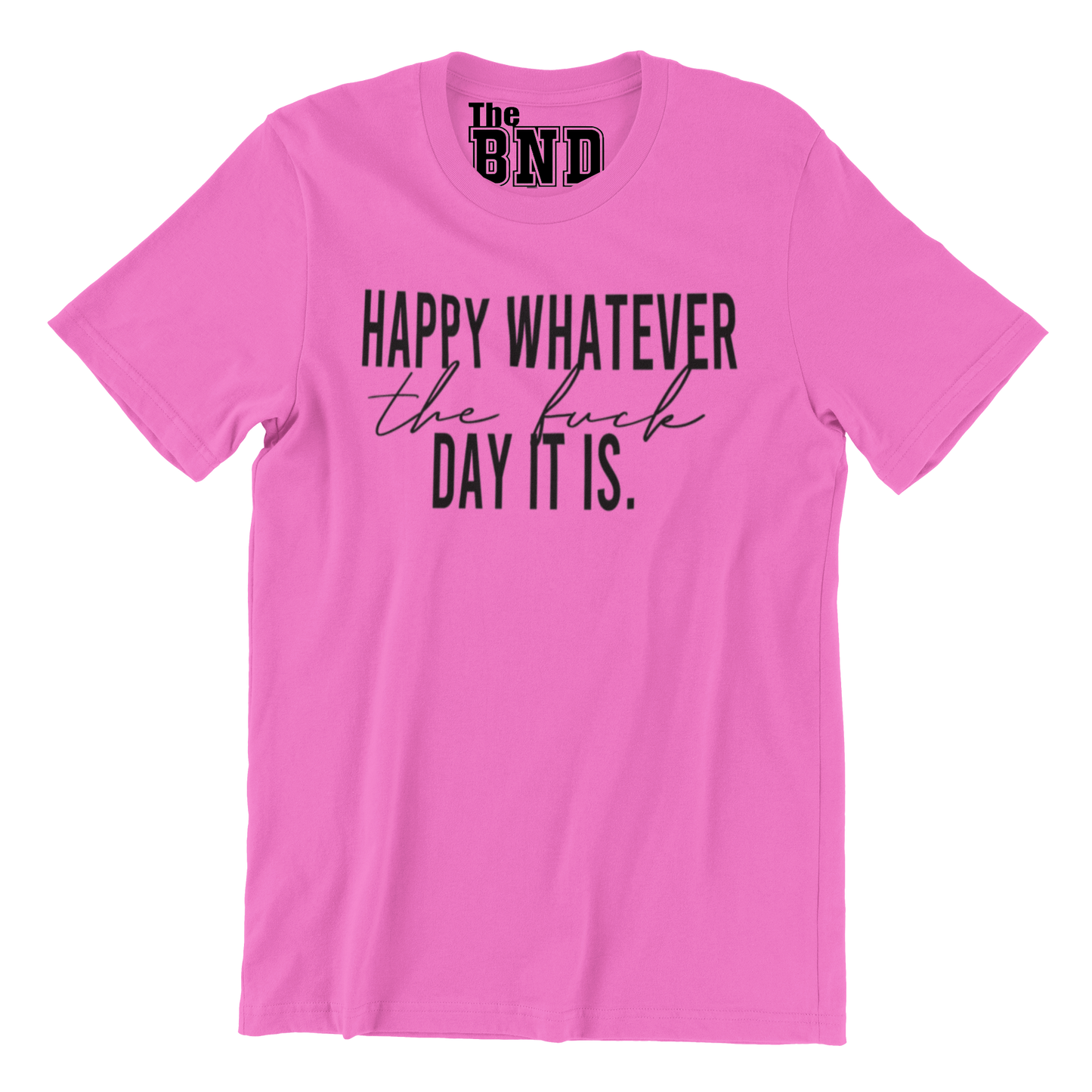 HAPPY WHATEVER THE FUCK DAY IT IS