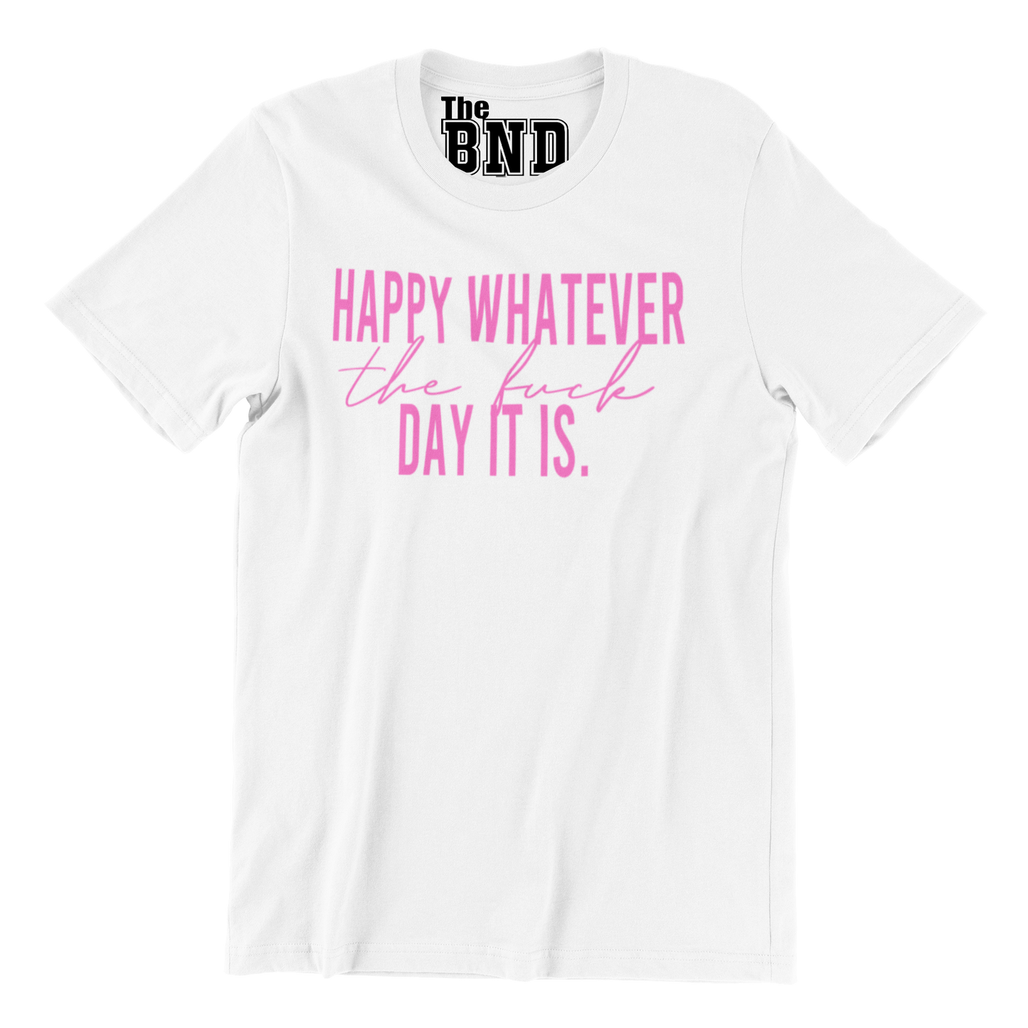 HAPPY WHATEVER THE FUCK DAY IT IS