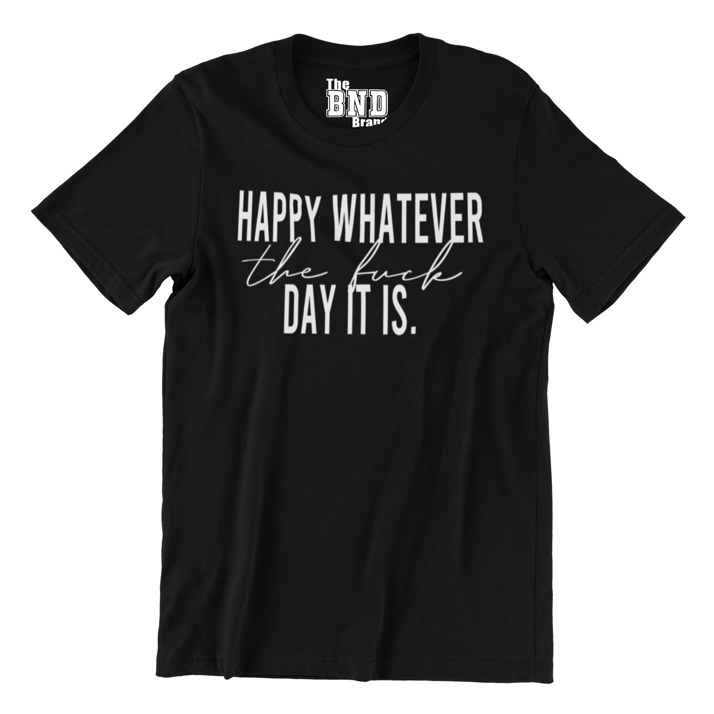 HAPPY WHATEVER THE FUCK DAY IT IS