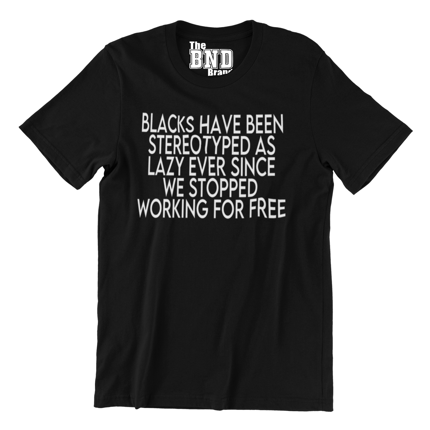BLACKS HAVE BEEN STEREOTYPED AS LAZY EVER SINCE WE STOPPED WORKING FOR FREE
