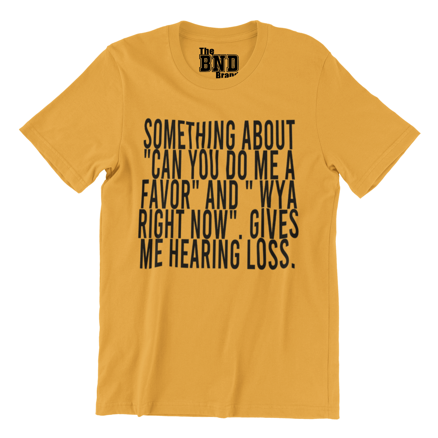 SOMETHING ABOUT "CAN YOU DO ME A FAVOR" AND " WYA RIGHT NOW". GIVES ME HEARING LOSS.