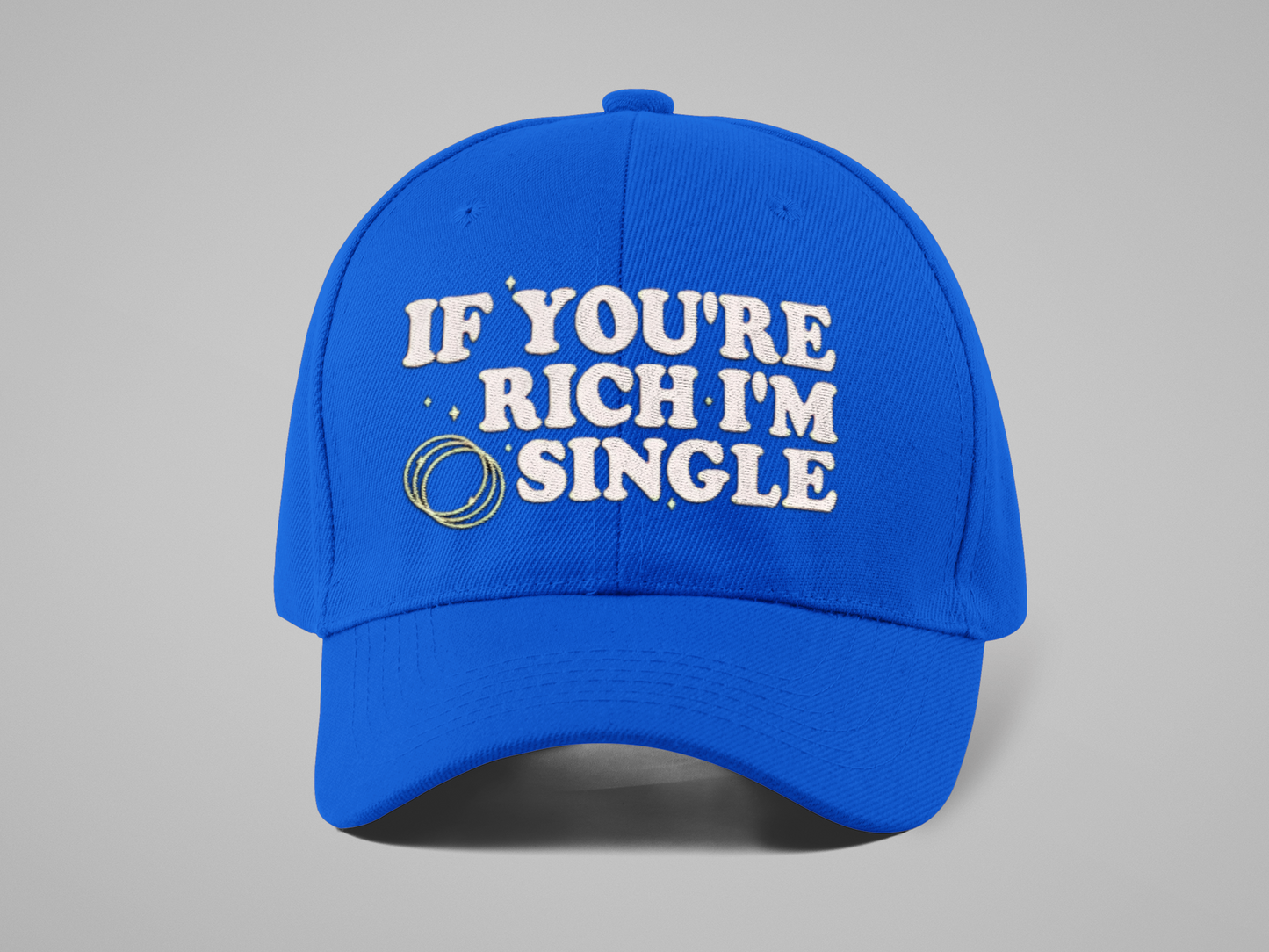 IF YOU'RE RICH, IM SINGLE