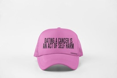DATING AN CANCER IS AN ACT OF SELF HARM HAT