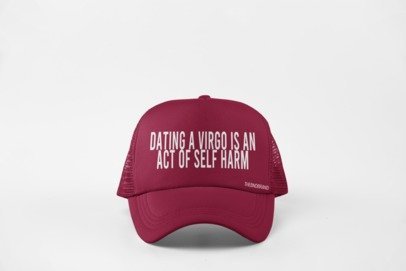 DATING AN VIRGO IS AN ACT OF SELF HARM HAT