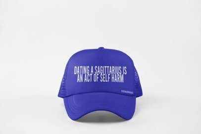 DATING AN SAGITTARIUS IS AN ACT OF SELF HARM HAT