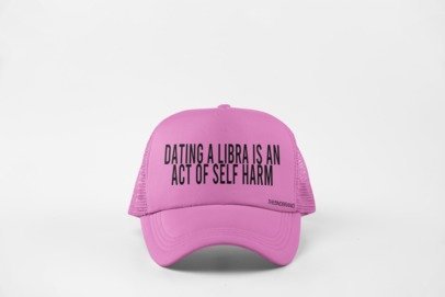 DATING AN LIBRA IS AN ACT OF SELF HARM HAT