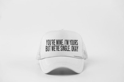 YOU'RE MINE. I'M YOURS. BUT WE'RE SINGLE OKAY HAT
