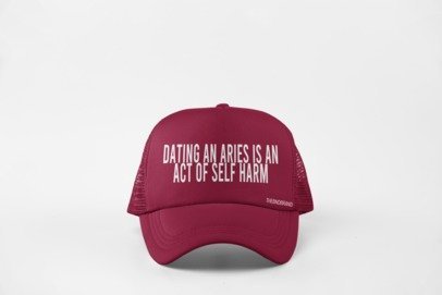 DATING AN ARIES IS AN ACT OF SELF HARM HAT