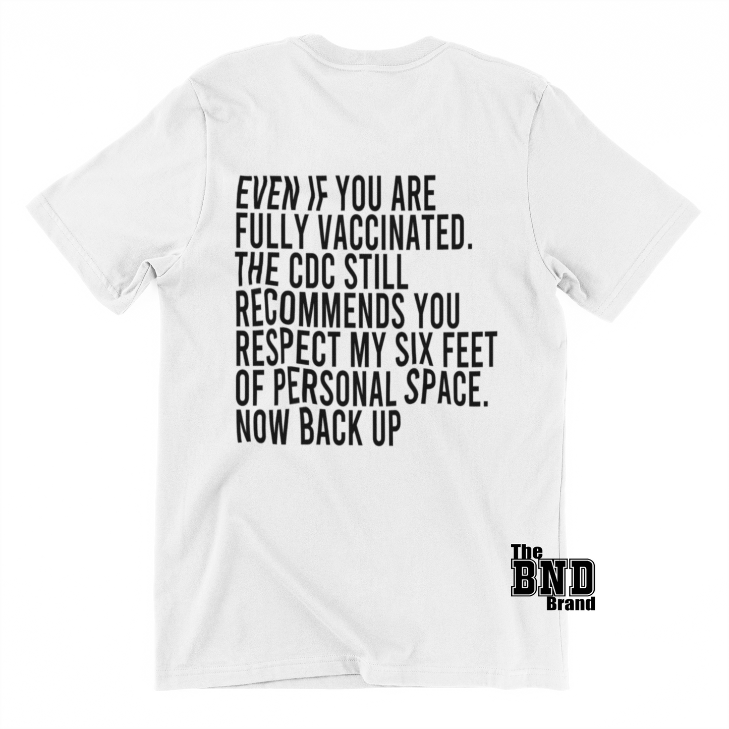 EVEN IF YOU ARE FULLY VACCINATED. THE CDC STILL RECOMMENDS YOU RESPECT MY SIX FEET OF PERSONAL SPACE. NOW BACK UP.