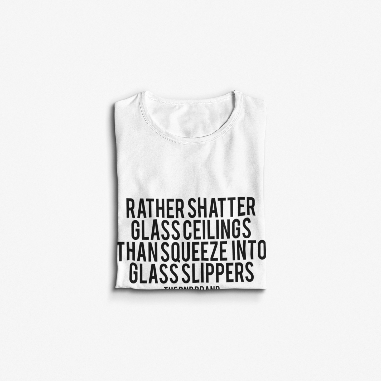 RATHER SHATTER GLASS CEILINGS THAN SQUEEZE INTO GLASS SLIPPERS