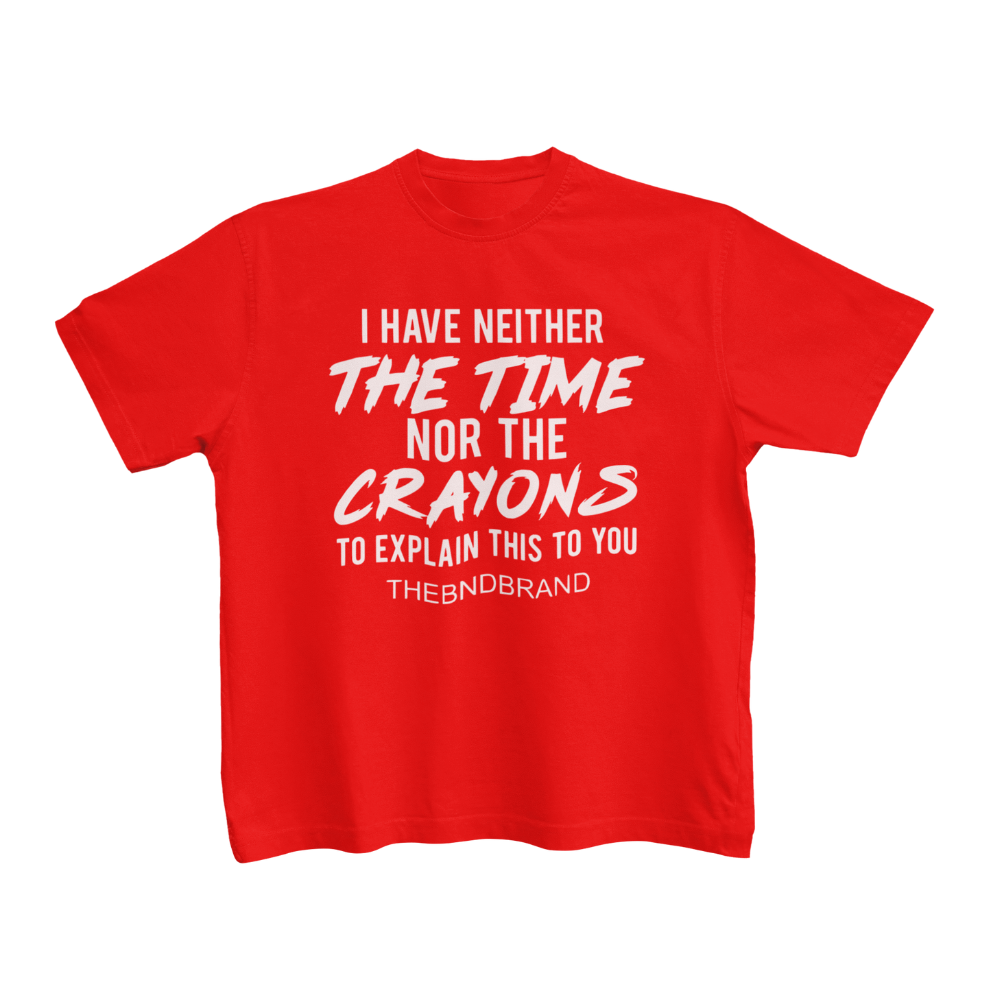 I HAVE NEITHER THE TIME NOR THE CRAYONS (BLK & WHT)(TODDLER)