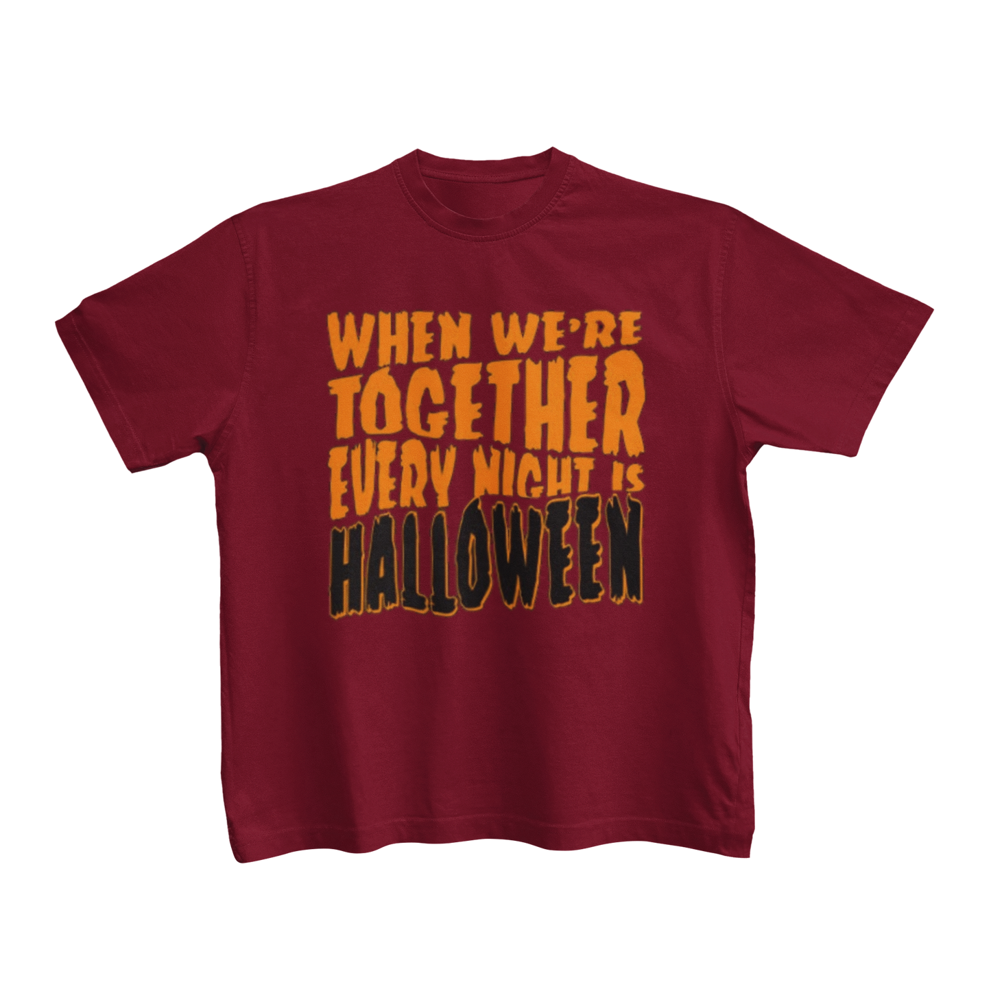 WHEN WE'RE TOGETHER EVERY NIGHT IS HALLOWEEN