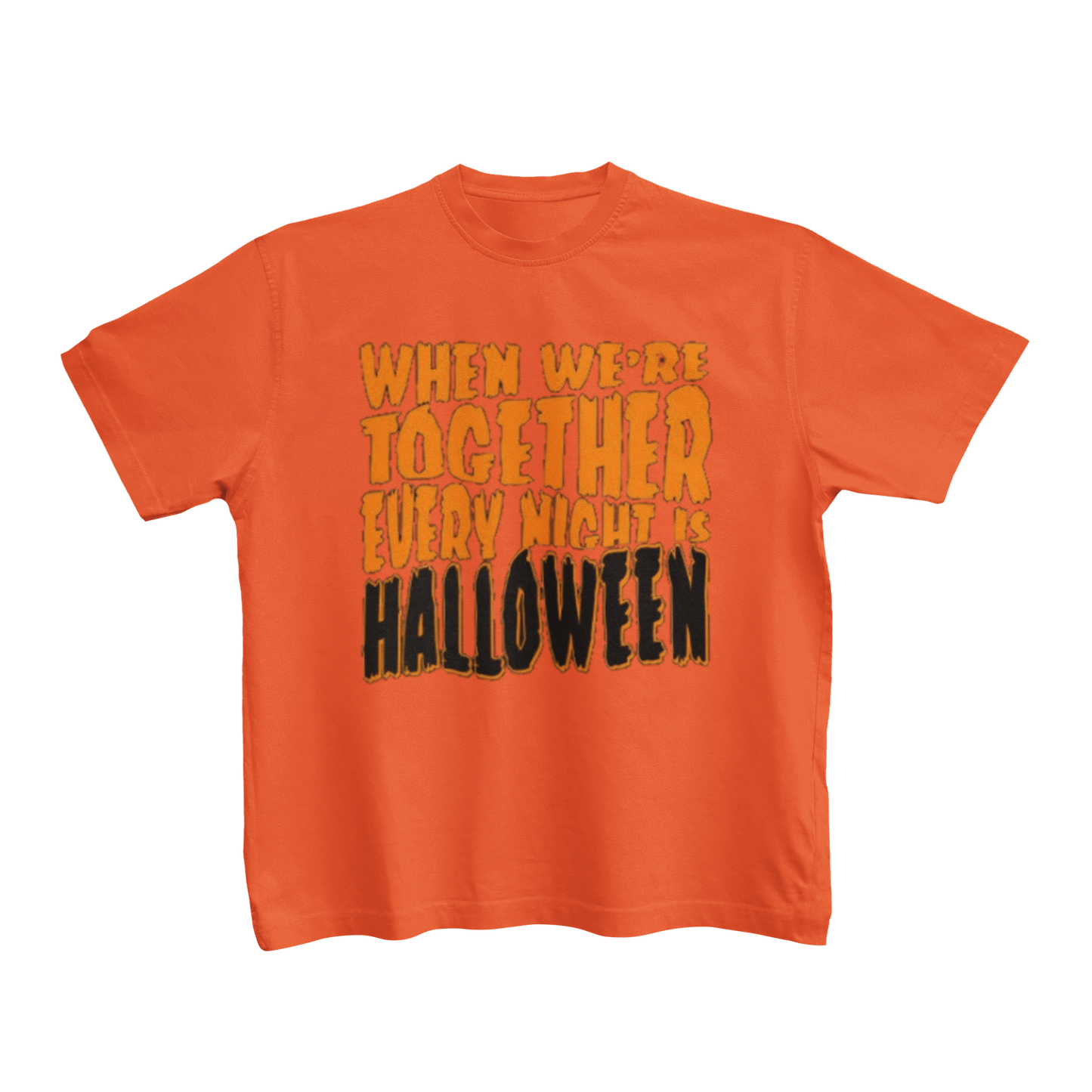 WHEN WE'RE TOGETHER EVERY NIGHT IS HALLOWEEN