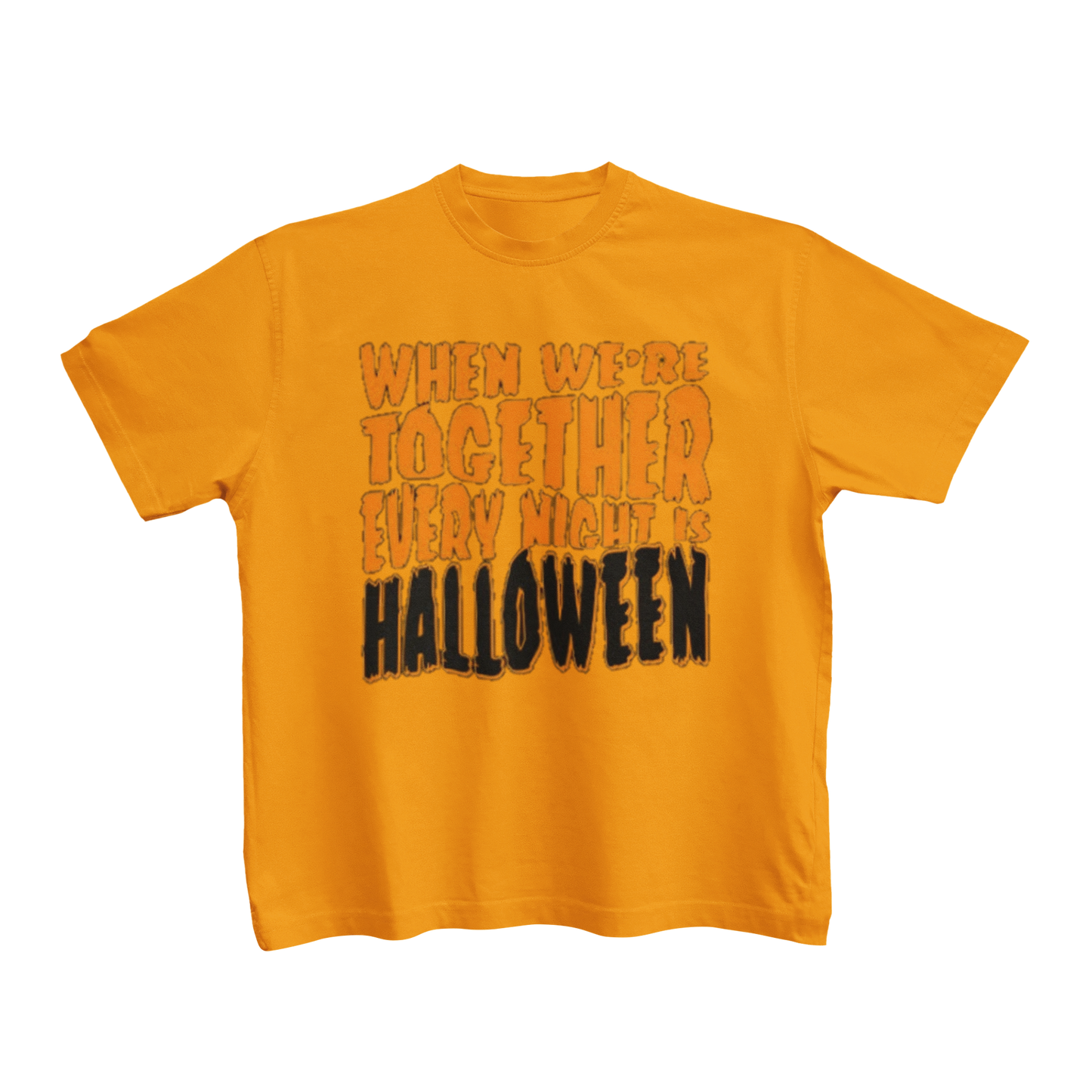 WHEN WE'RE TOGETHER EVERY NIGHT IS HALLOWEEN