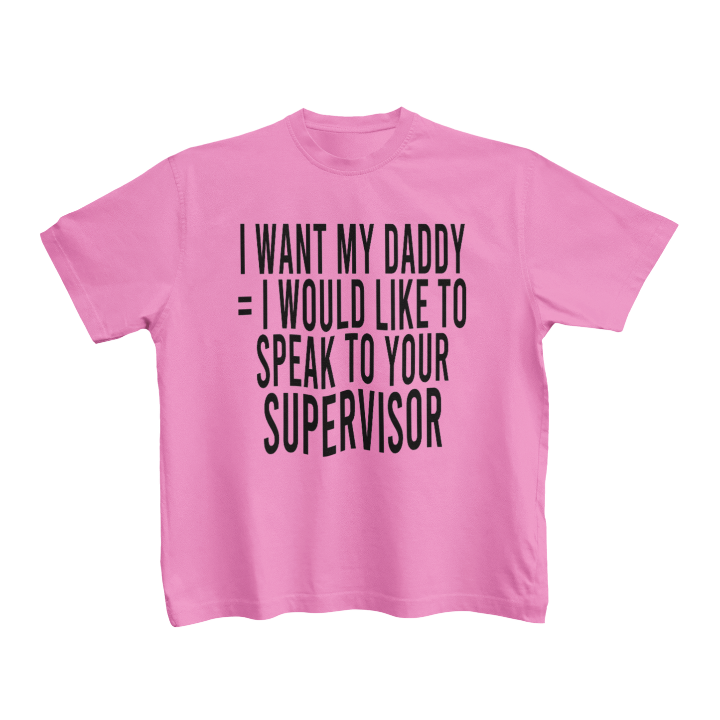 I WANT MY DADDY = I WOULD LIKE TO SPEAK TO YOUR SUPERVISOR (TODDLERS)