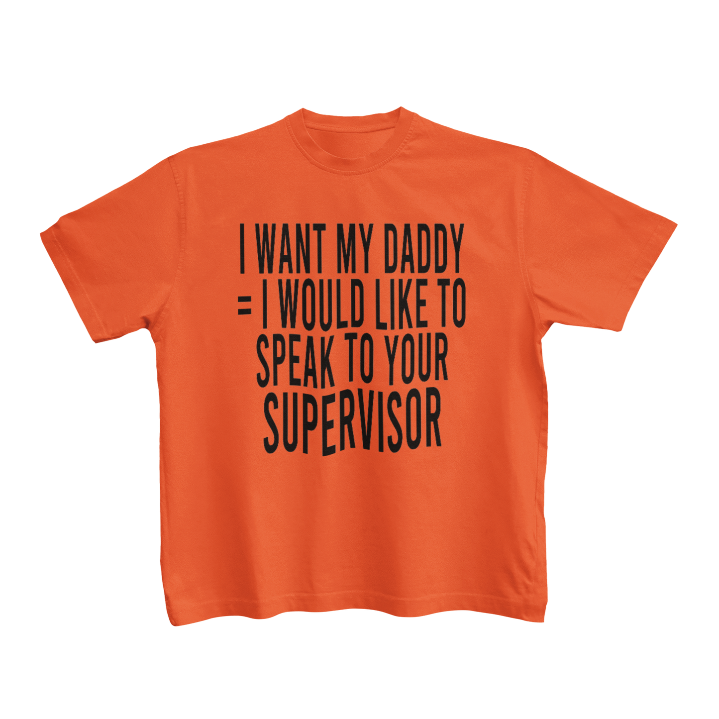 I WANT MY DADDY = I WOULD LIKE TO SPEAK TO YOUR SUPERVISOR (TODDLERS)
