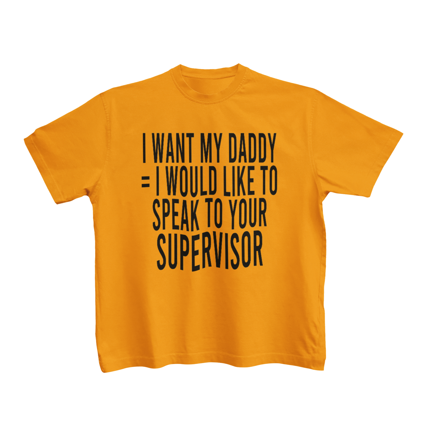 I WANT MY DADDY = I WOULD LIKE TO SPEAK TO YOUR SUPERVISOR (TODDLERS)