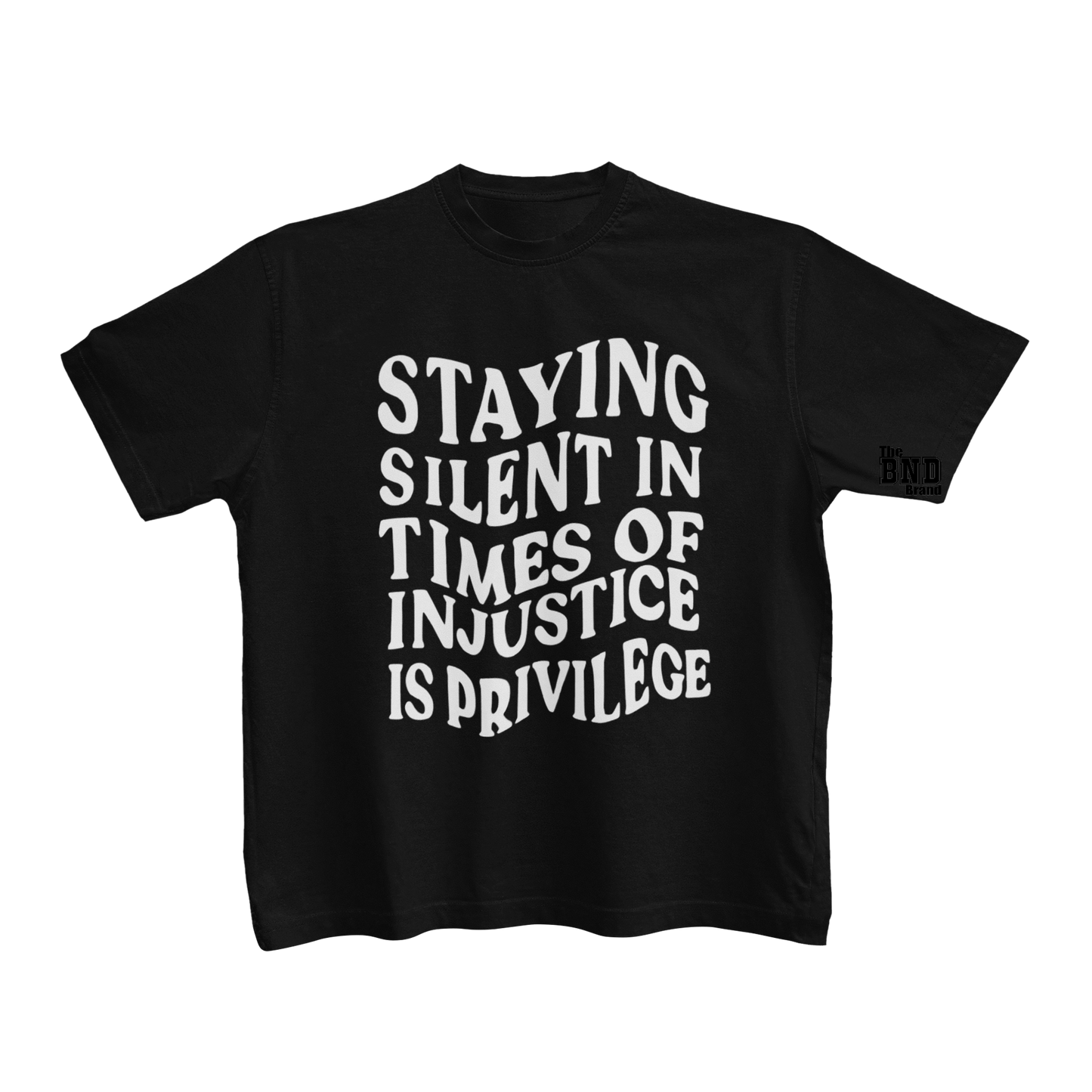 STAYING SILENT IN TIME OF INJUSTICE IS PRIVILEGE