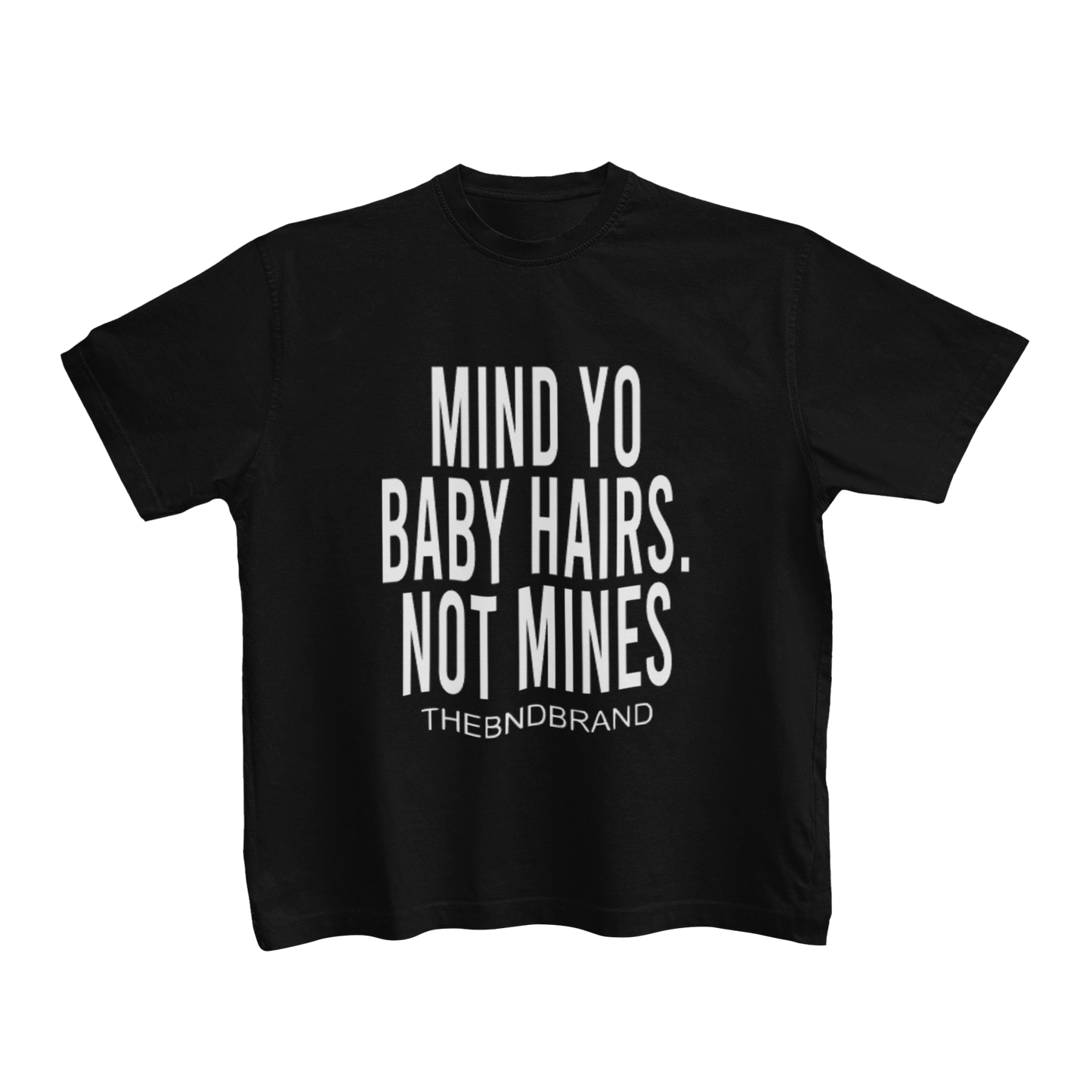 MIND YO BABY HAIRS, NOT MINE (TODDLERS)