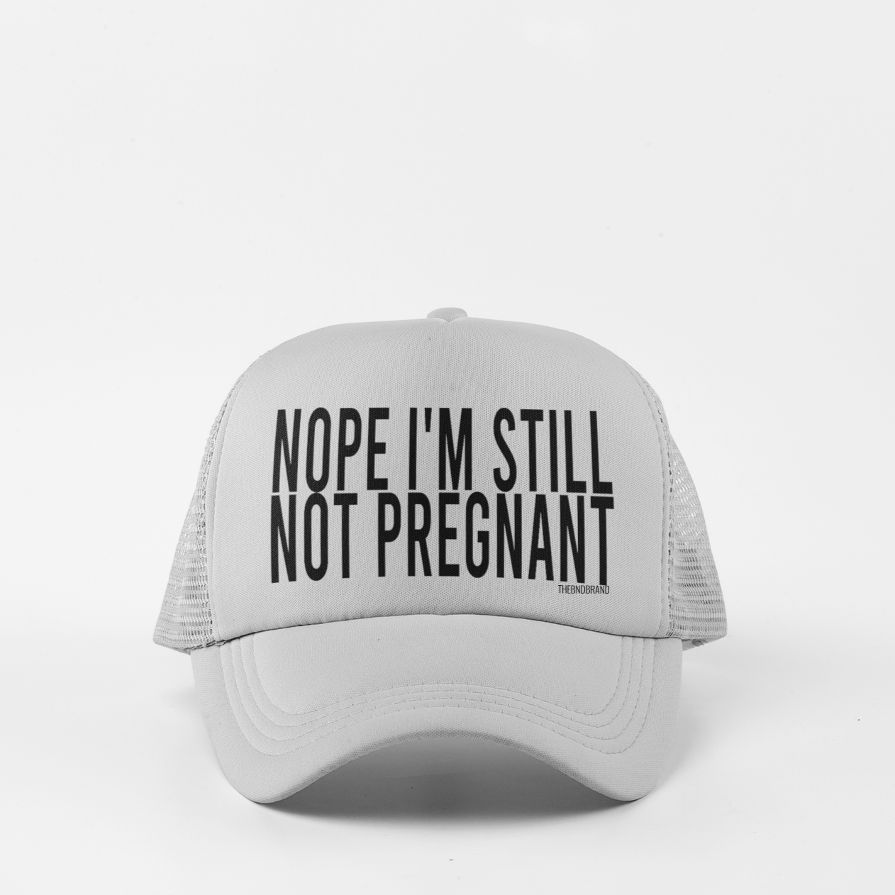 NOPE I'M STILL NOT PREGNANT